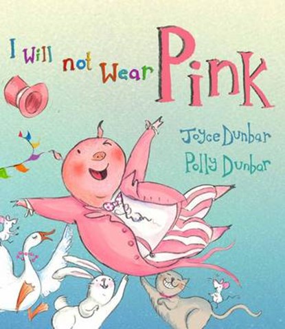 I Will Not Wear Pink, Joyce Dunbar - Gebonden - 9781910959527