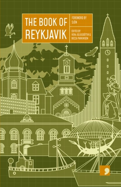 The Book of Reykjavik, Frida Isberg ; Agust Borgthor Sverrisson ; Fridgeir Einarsson ; Kristin Eiriksdottir - Paperback - 9781910974032