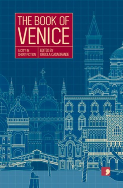 The Book of Venice, Elisabetta Baldisserotto ; Gianfranco Bettin ; Annalisa Bruni ; Michele Catozzi - Paperback - 9781910974094