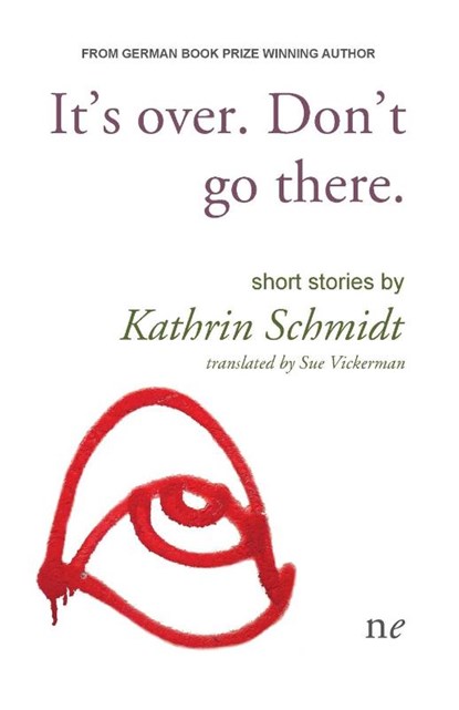It's over. Don't go there., Kathrin Schmidt - Paperback - 9781910981153