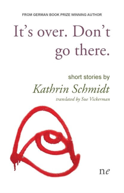 It's over. Don't go there., Kathrin Schmidt - Paperback - 9781910981153