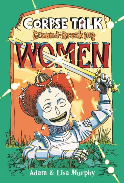 Corpse Talk: Ground-Breaking Women, Adam Murphy ; Lisa Murphy - Paperback - 9781910989609