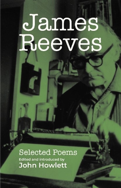 James Reeves: Selected Poems, HOWLETT,  John - Paperback - 9781910996539