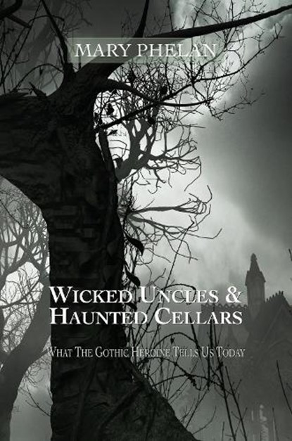 Wicked Uncles & Haunted Cellars, Mary Phelan - Paperback - 9781910996829