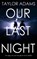 OUR LAST NIGHT AN EDGE-OF-YOUR, Taylor Adams - Paperback - 9781911021353