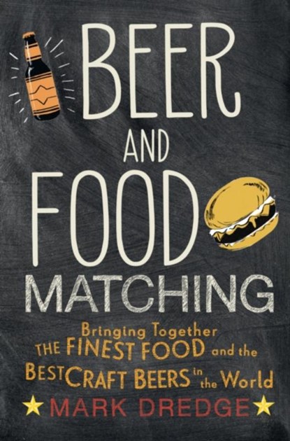 Beer and Food Matching, Mark Dredge - Gebonden - 9781911026495