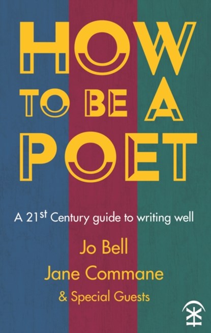 How to Be a Poet, Jo Bell ; Jane Commane - Paperback - 9781911027119