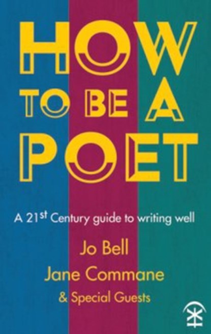 How to be a Poet, Jo Bell ; Jane Commane - Paperback - 9781911027119