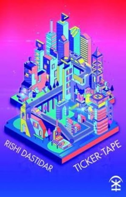 Ticker-Tape, Rishi Dastidar - Ebook - 9781911027324
