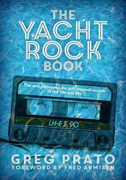 The Yacht Rock Book, Greg Prato ; Fred Armisen - Paperback - 9781911036296