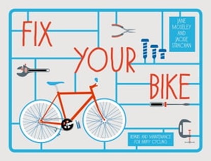 Fix Your Bike, Jackie Strachan ; Jane Moseley - Ebook - 9781911042020