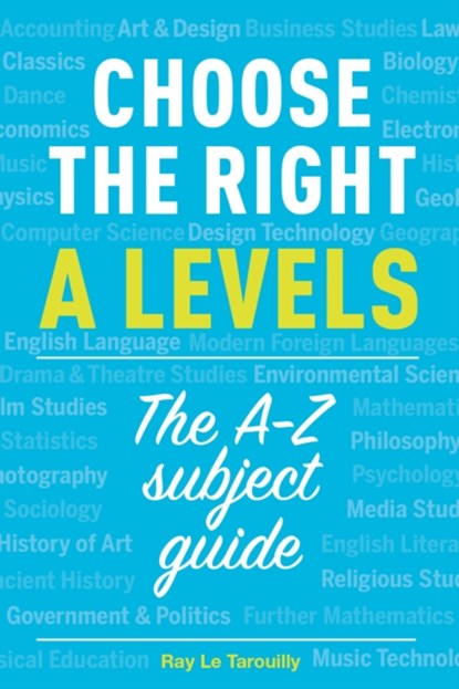 Choose the right A levels, Ray Le Tarouilly - Paperback - 9781911067269
