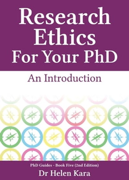 Research Ethics For Your PhD: An Introduction, Helen Kara - Ebook - 9781911071273