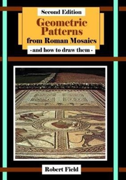 Geometric Patterns from Roman Mosaics: and How to Draw Them, Robert Field - Paperback - 9781911093428