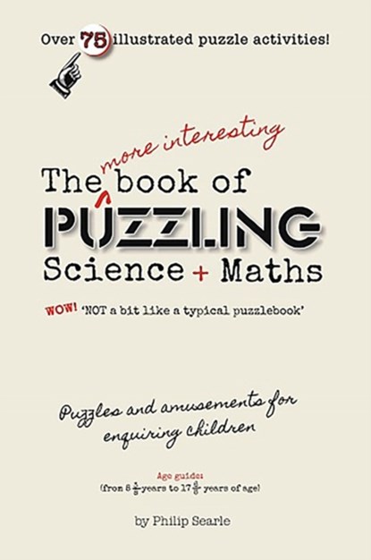 The More Interesting Book of Puzzling Science + Maths, Philip Searle - Paperback - 9781911093510