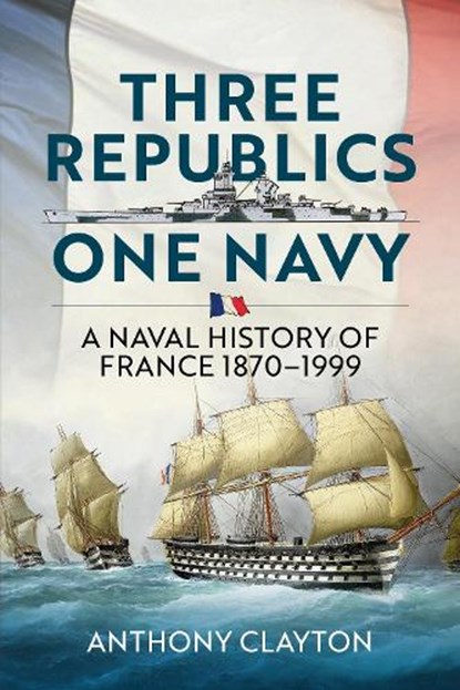 Three Republics One Navy, Anthony Clayton - Paperback - 9781911096740