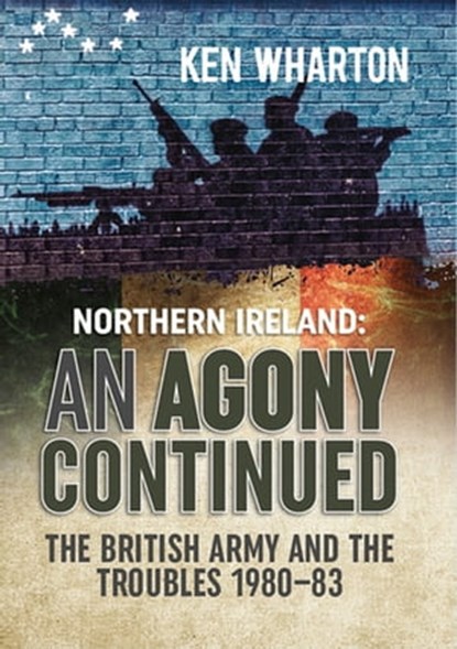 Northern Ireland: An Agony Continued, Ken Wharton - Ebook - 9781911096801