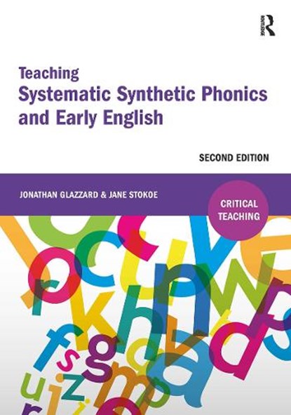 Teaching Systematic Synthetic Phonics and Early English, Jonathan Glazzard ; Jane Stokoe - Paperback - 9781911106500