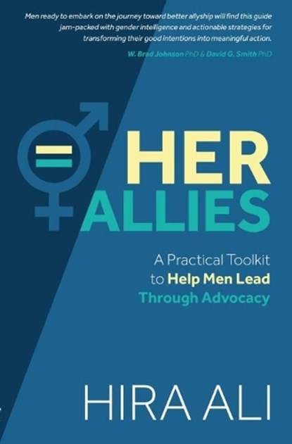 Her Allies: A Practical Toolkit to Help Men Lead Through Advocacy, Hira Ali - Paperback - 9781911107477
