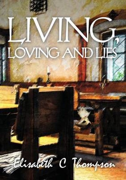 Living, Loving and Lies, Elisabeth C. Thompson - Paperback - 9781911113126