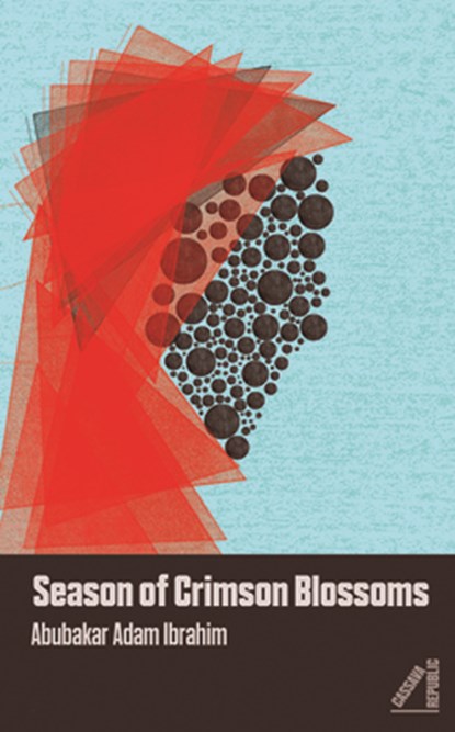Season of Crimson Blossoms, Abubakar Adam Ibrahim - Paperback - 9781911115007