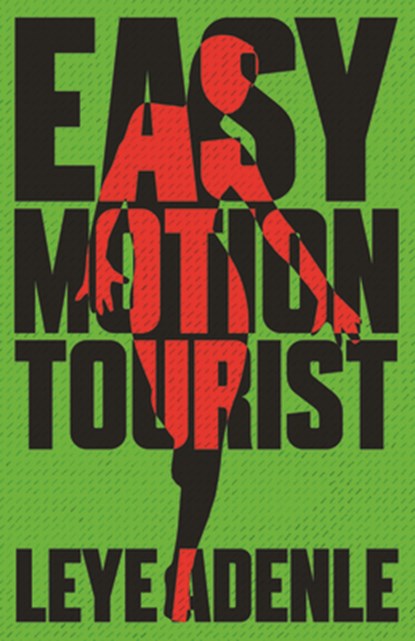 Easy Motion Tourist, Leye Adenle - Paperback - 9781911115069