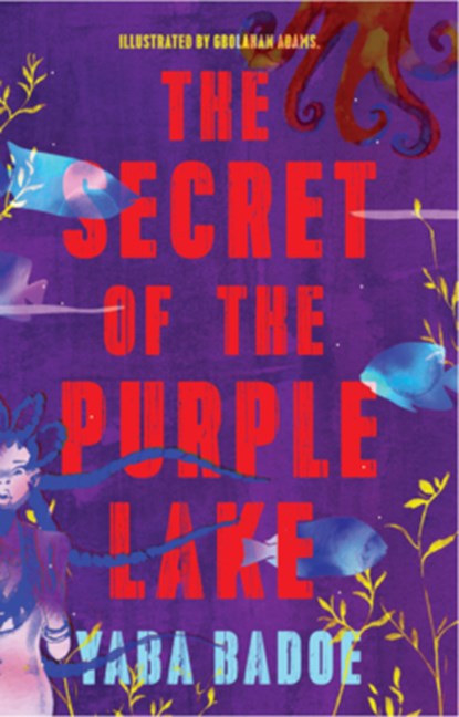 The Secret of the Purple Lake, Yaba Badoe - Paperback - 9781911115311