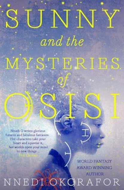 Sunny and the Mysteries of Osisi, Nnedi Okorafor - Paperback - 9781911115571
