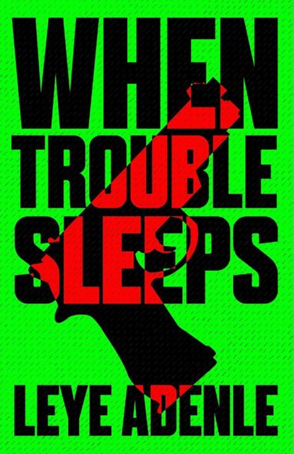 When Trouble Sleeps, Leye Adenle - Paperback - 9781911115632