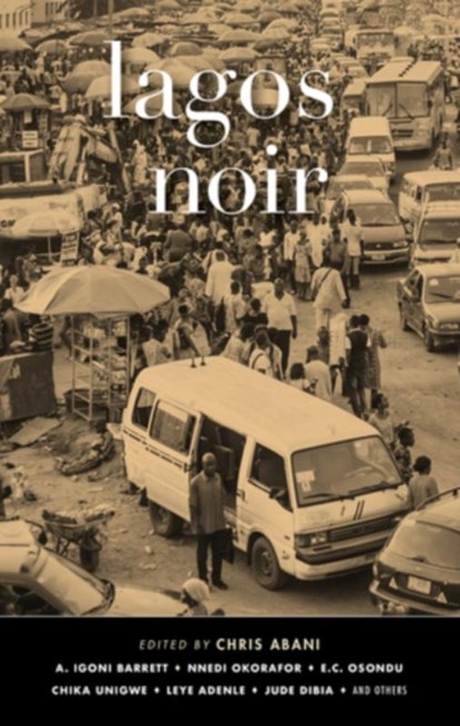 Lagos Noir, Chris Abani - Paperback - 9781911115731