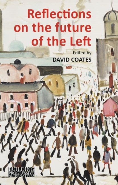 Reflections on the Future of the Left, Professor David (Wake Forest University) Coates - Paperback - 9781911116523