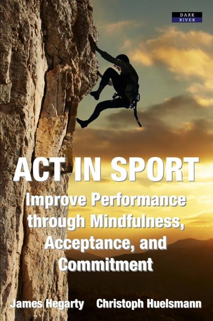 ACT in Sport, James Hegarty ; Christoph Huelsmann - Paperback - 9781911121381