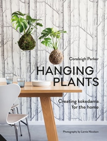 Hanging Plants, Coraleigh Parker ; Larnie Nicolson - Ebook - 9781911127833