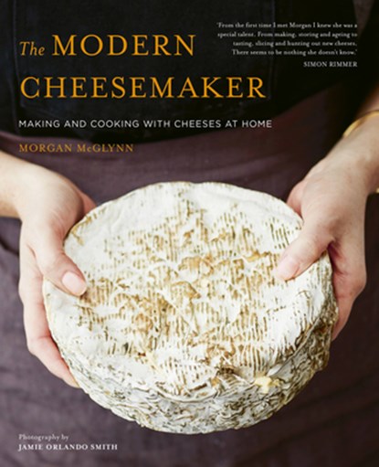 The Modern Cheesemaker, MCGLYNN CARR,  Morgan - Gebonden - 9781911127871