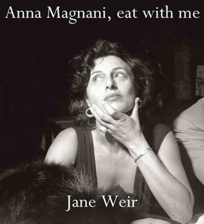 Anna Magnani, Eat with Me, Jane Weir - Overig - 9781911132110