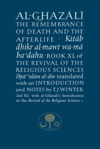 Al-Ghazali on the Remembrance of Death and the Afterlife, Abu Hamid al-Ghazali - Paperback - 9781911141013