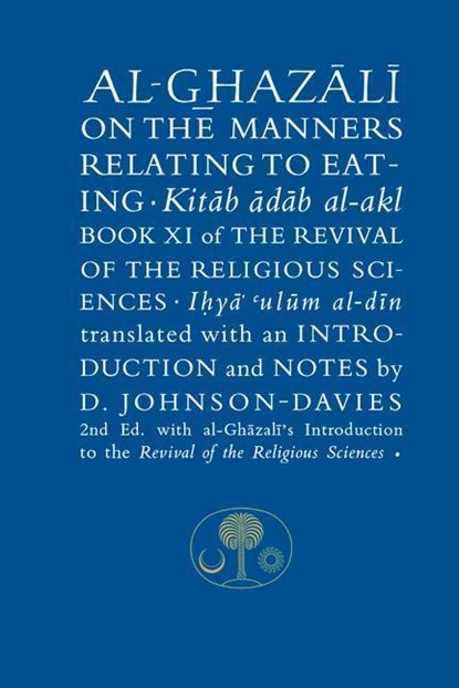 Al-Ghazali on the Manners Relating to Eating, Abu Hamid al-Ghazali - Paperback - 9781911141037