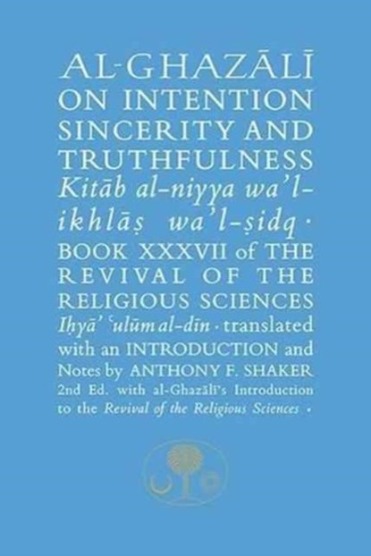 Al-Ghazali on Intention, Sincerity and Truthfulness, Abu Hamid al-Ghazali - Paperback - 9781911141341