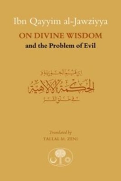 Ibn Qayyim al-Jawziyya on Divine Wisdom and the Problem of Evil, Ibn Qayyim al-Jawziyya - Paperback - 9781911141396
