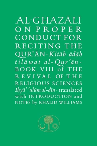 Al-Ghazali on Proper Conduct for Reciting the Qur’an, Abu Hamid al-Ghazali - Gebonden - 9781911141525