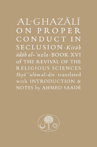 Al-Ghazali on Proper Conduct in Seclusion, Abu Hamid al-Ghazali - Paperback - 9781911141570