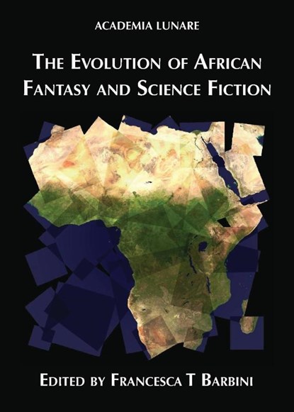 The Evolution of African Fantasy and Science Fiction, Francesca T. Barbini - Paperback - 9781911143512
