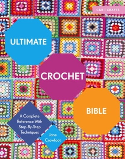 Ultimate Crochet Bible, Jane Crowfoot - Ebook - 9781911163336