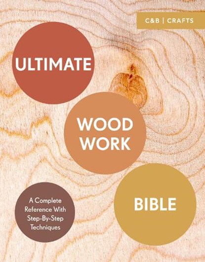 Ultimate Woodwork Bible, DAVY,  Phil ; Plewes, Ben - Paperback - 9781911163435