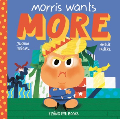 Morris Wants More, Joshua Seigal - Gebonden - 9781911171065