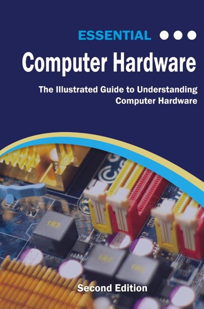 Essential Computer Hardware Second Edition, Kevin Wilson - Gebonden - 9781911174578