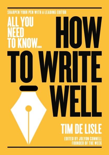 How to Write Well, Tim de Lisle ; Nick Newman - Paperback - 9781911187905