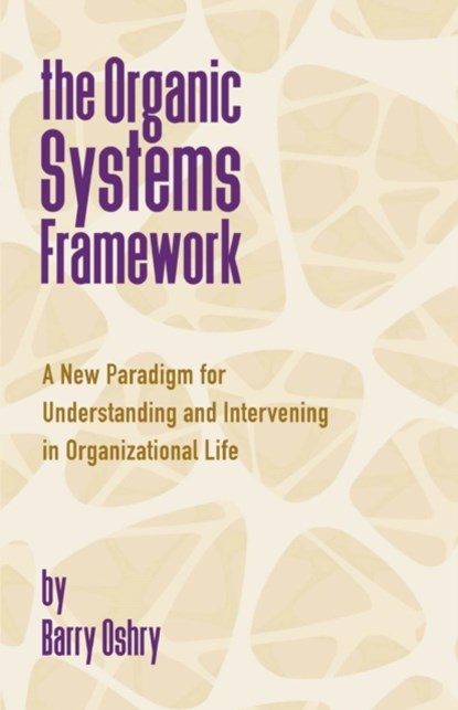 The Organic Systems Framework, Barry Oshry - Paperback - 9781911193616