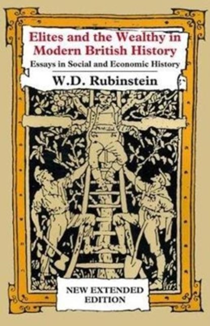Elites Wealthy Modern British History, Wiliam D Rubinstein - Gebonden - 9781911204978