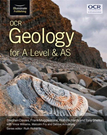 OCR Geology for A Level and AS, Stephen Davies ; Frank Mugglestone ; Ruth Richards ; Anthony Shelton - Paperback - 9781911208143
